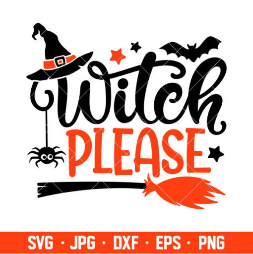 Witch Please Svg Witch Hat Svg Halloween Svg Cricut Silhouette Cut File Ovalery Svg