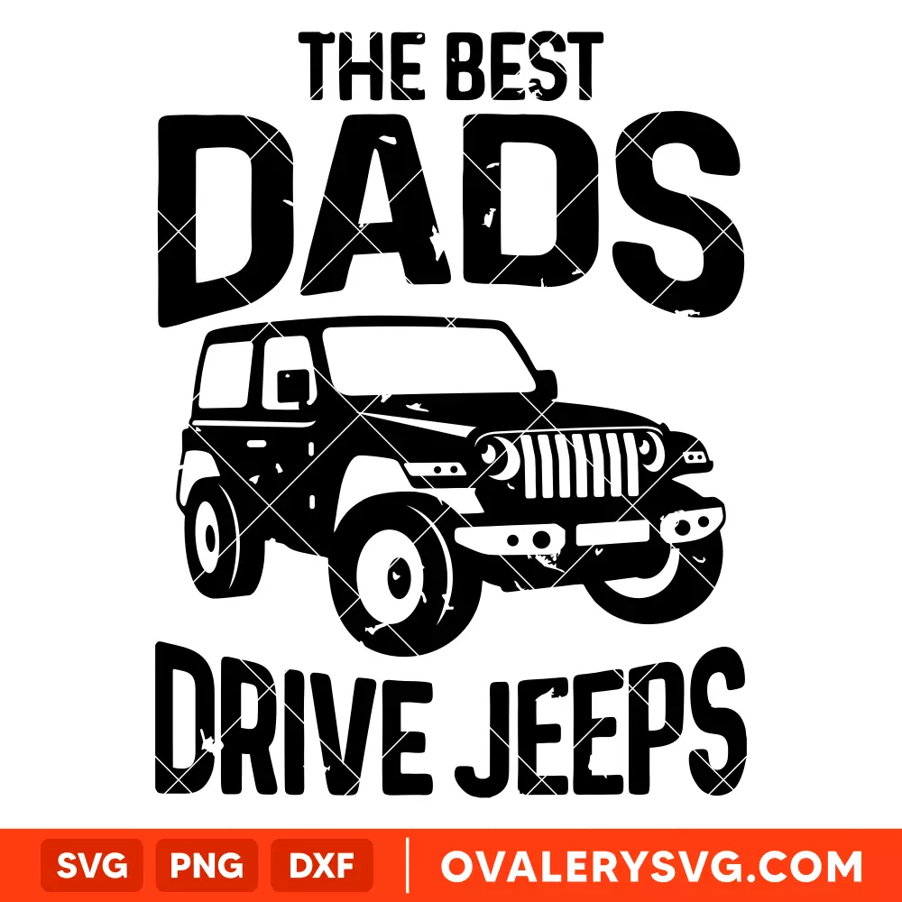 The Best Dads Drive Jeeps SVG, Jeep svg, Jeep Dad svg, Cricut, Silhouette SVG PNG Cut File