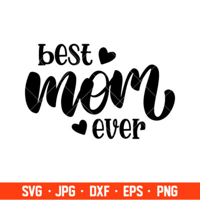 Best Mom Ever Svg, Mom Life Svg, Mother’s Day Svg, Best Mama Svg ...