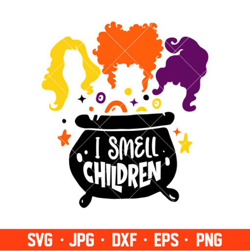 I Smell Children Svg, Hocus Pocus Svg, Sanderson Sisters Svg, Cricut ...