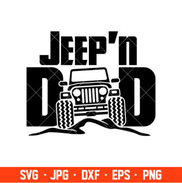 Jeep’n Dad Svg, Offroad Svg, Outdoors Svg, Outdoor Life Svg, Cricut ...