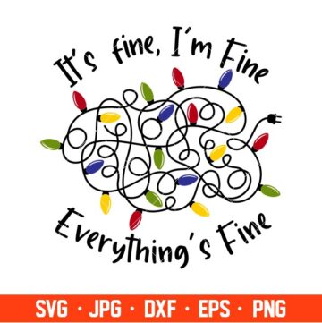 It’s Fine, I’m Fine, Everything’s Fine Svg, Christmas Lights Svg, Merry ...