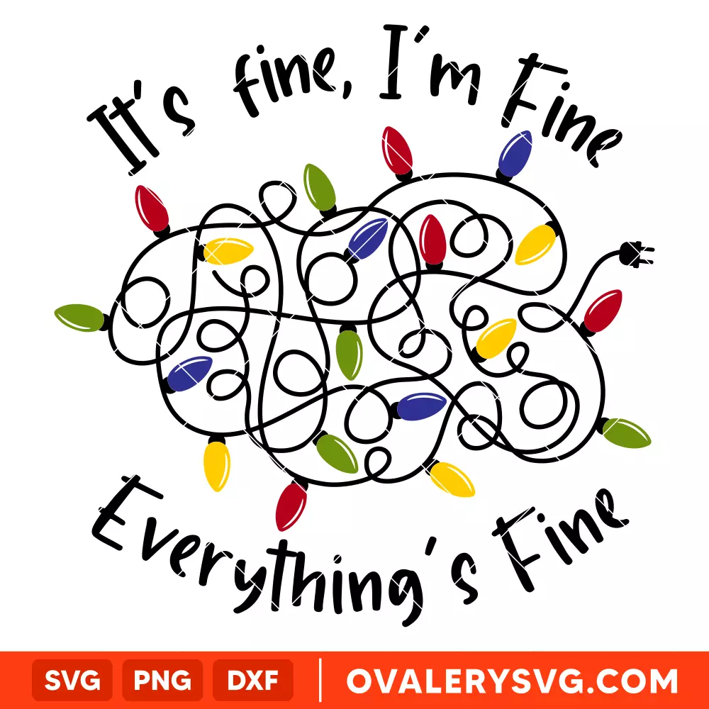 It's Fine, I'm Fine, Everything's Fine Svg, Christmas Lights Svg, Cricut, Silhouette Vector Cut File