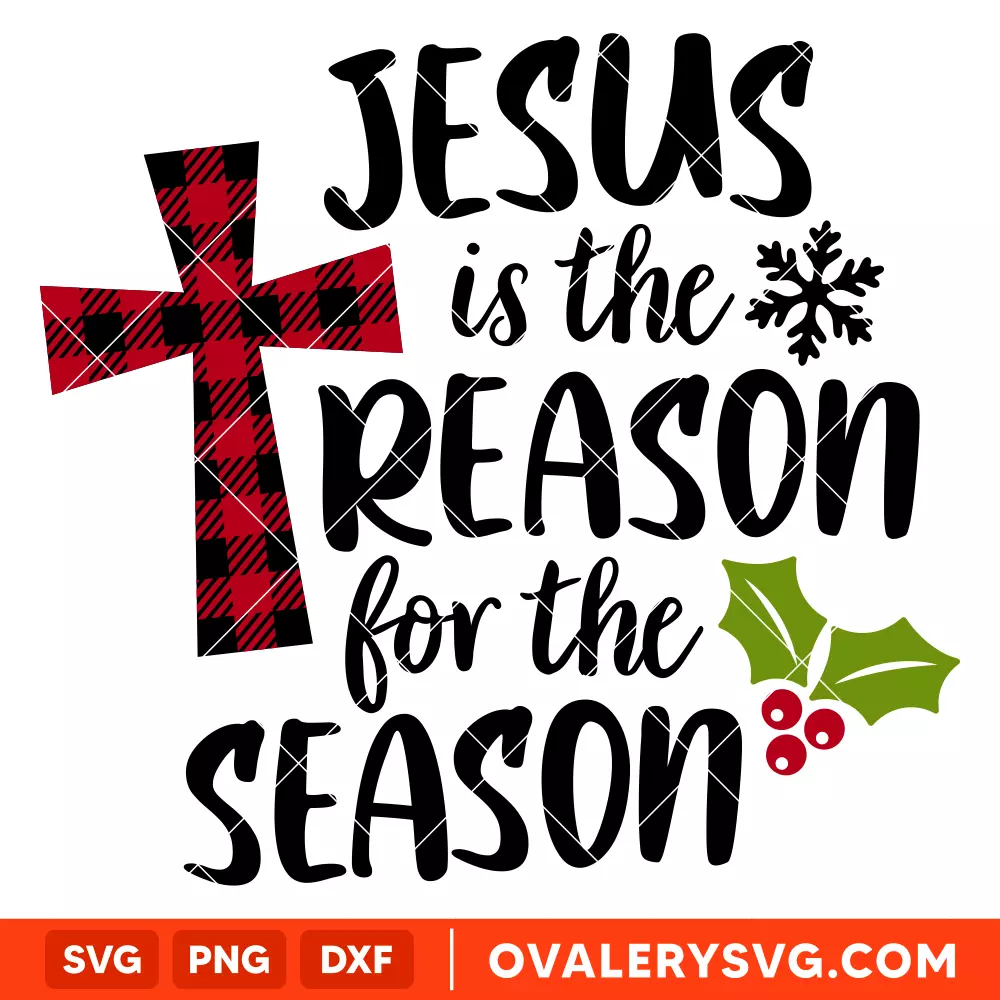 Jesus Is The Reason For The Season Svg, Merry Christmas Svg, Cricut, Silhouette Vector Cut File