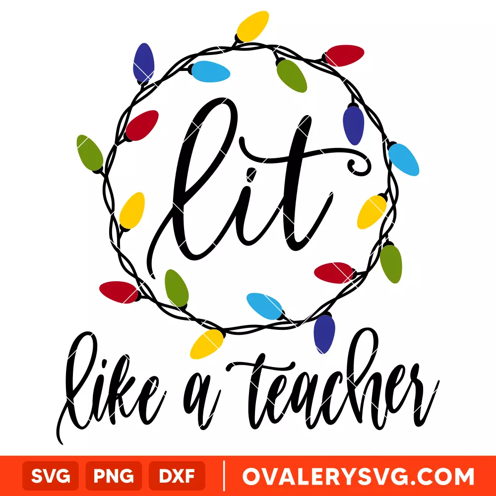 Lit Like A Teacher Svg, Christmas Teacher Svg, Cricut, Silhouette Vector Cut File