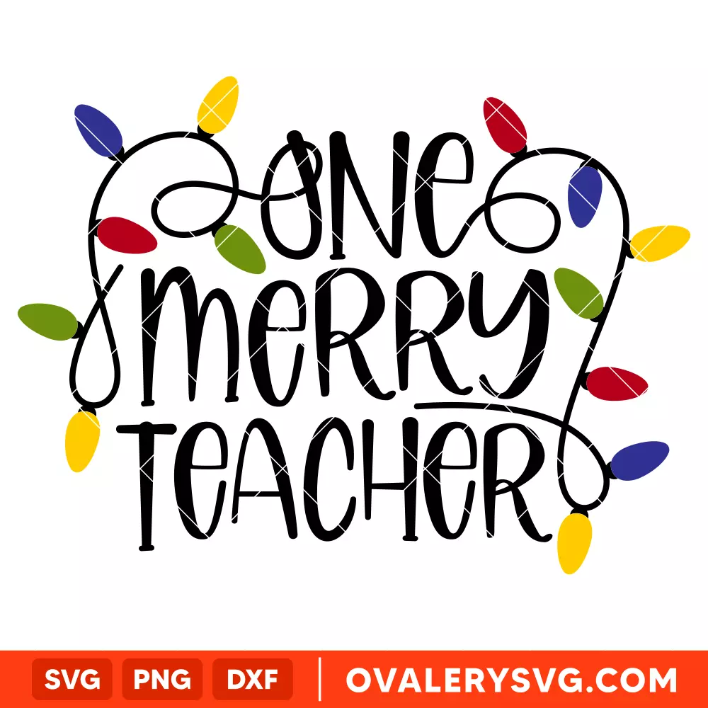 One Merry Teacher Svg, Christmas Teacher Svg, Cricut, Silhouette Vector Cut File