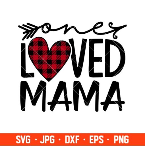 One Loved Mama Svg, Valentine’s Day Svg, Valentine Svg, Love Svg ...