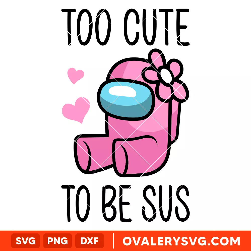 Too Cute To Be Sus Baby Svg, Among Us Svg, Impostor Svg, Sus Svg, Cricut, Silhouette Vector Cut File