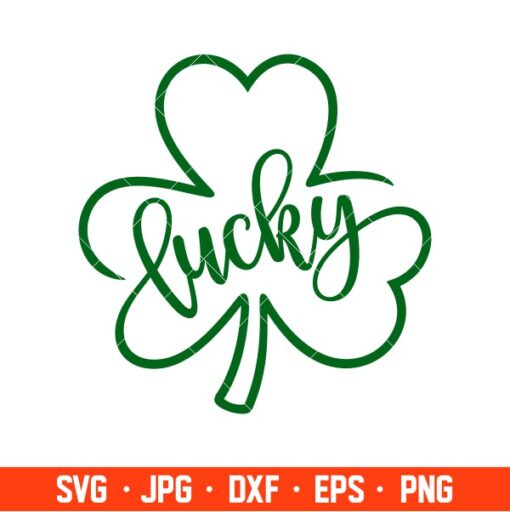 Lucky Clover Svg, St. Patrick’s Day Svg, Lucky Svg, Irish Svg, Clover ...