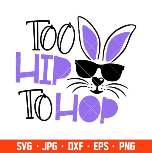 Too Hip To Hop Svg, Happy Easter Svg, Easter egg Svg, Spring Svg ...