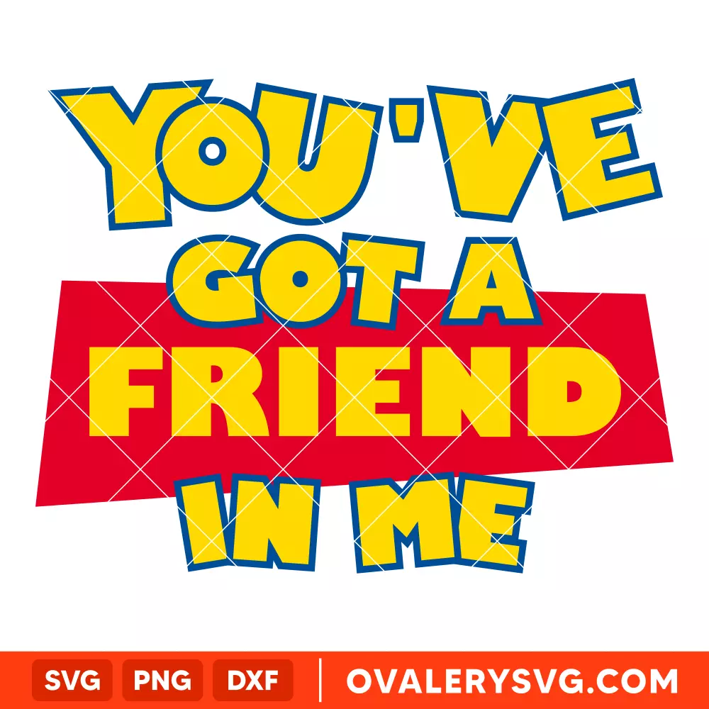 You've Got a Friend in Me SVG, Toy Story SVG, Disney SVG | Instant Download SVG PNG Cut File for Cricut & Silhouette