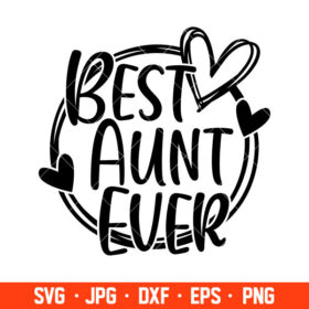 Best Aunt Ever Svg, Mom Life Svg, Mother’s Day Svg, Best Mama Svg 