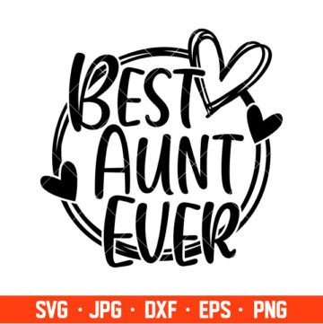 Best Aunt Ever Svg, Mom Life Svg, Mother’s day Svg, Best Mama Svg ...