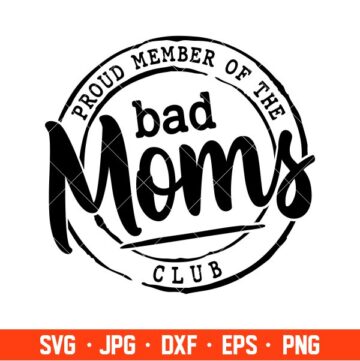 Proud Member Of The Bad Moms Club Svg, Mother’s day Svg, Mama and Me ...