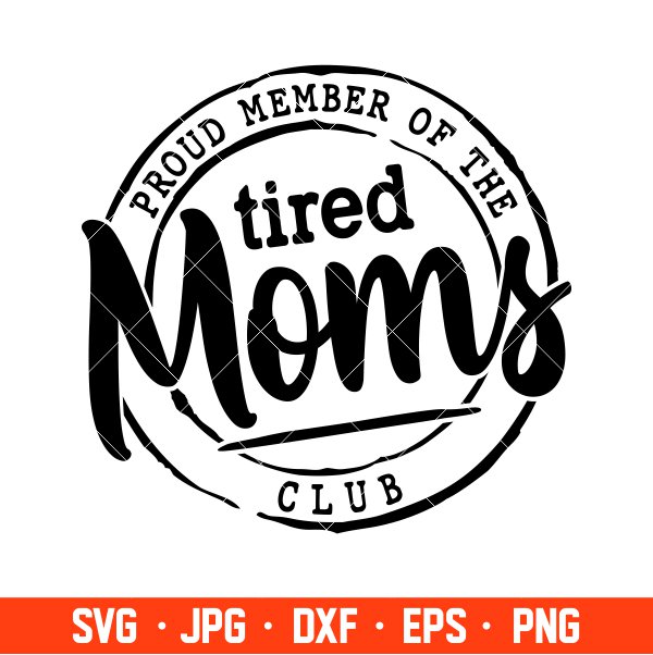 Proud Member Of The Tired Moms Club Svg, Mother’s day Svg, Mama and Me ...