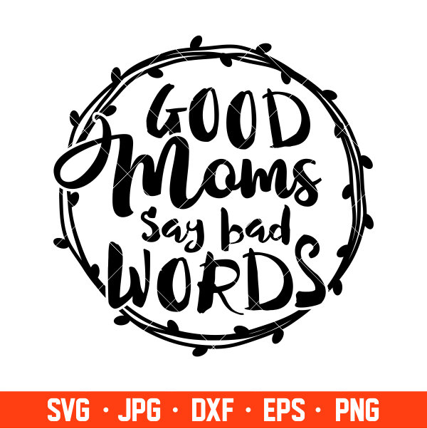 Dxf Momlife svg Funny svg Shirt Funny Mom svg Adulting svg EPS SVG,PNG Good Moms say bad words svg Instant Download Cricut