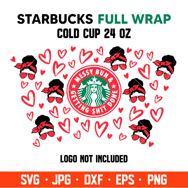 Download Messy Bun And Getting Shit Done Full Wrap Svg Venti Cup Decal Svg Coffee Ring Svg Cold Cup Svg Cricut Silhouette Vector Cut File Ovalery