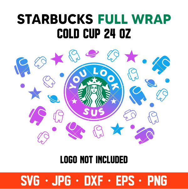 You Look Sus Among Us Full Wrap Svg Venti Cup Decal Svg Coffee Ring Svg Cold Cup Svg Cricut Silhouette Vector Cut File Ovalery