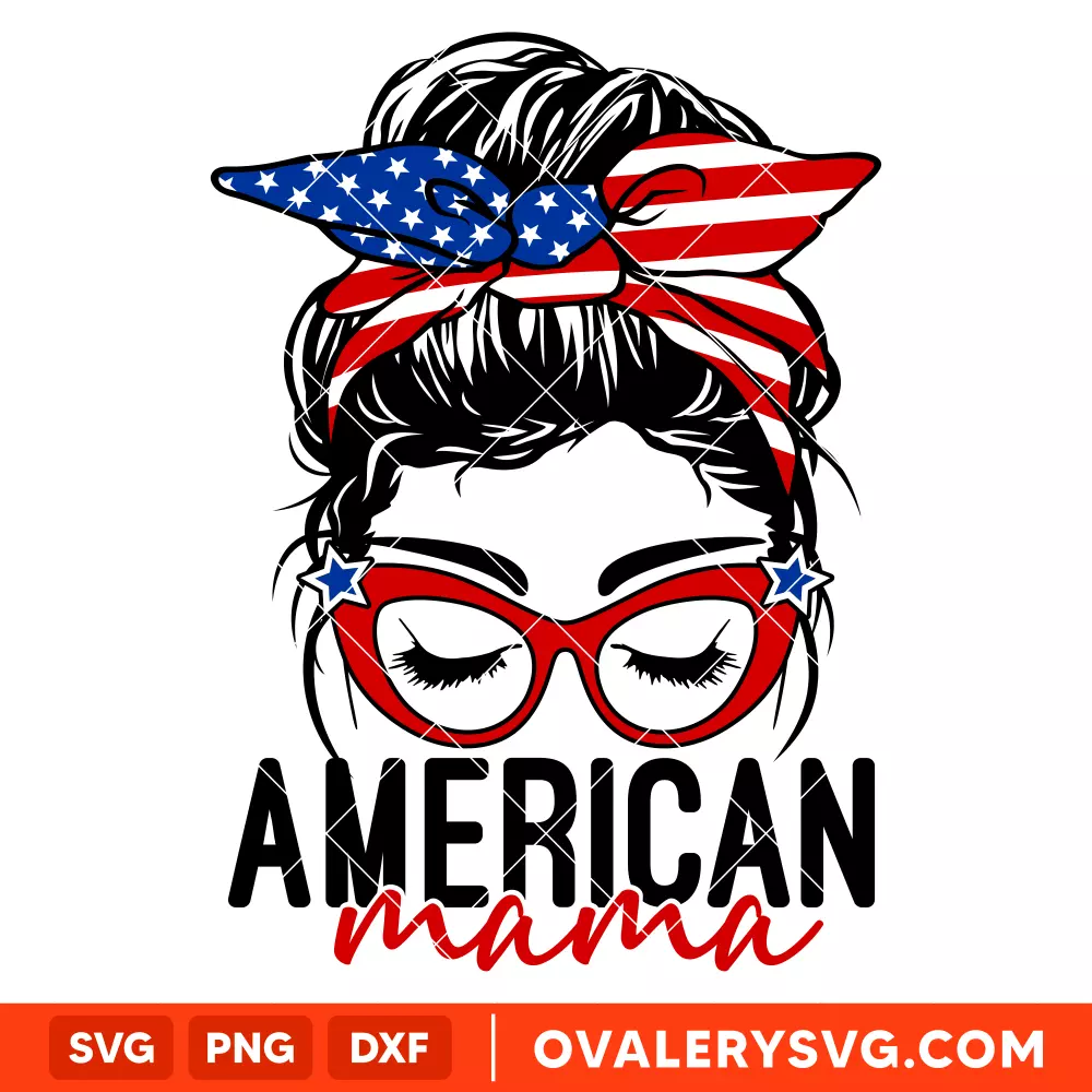 American Mama SVG, Messy Bun Hair SVG, 4th of July SVG, Cricut, Silhouette SVG PNG Cut File