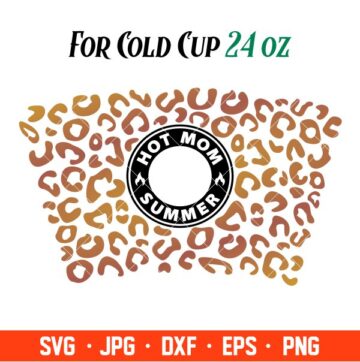 Hot Mom Summer Full Wrap Svg, Starbucks Svg, Coffee Ring Svg, Cold Cup ...