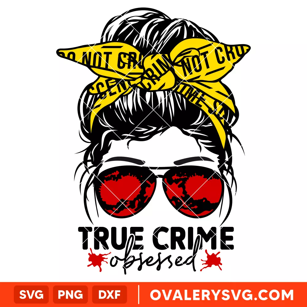 True Crime Obsessed SVG, Messy Bun Hair SVG, Criminal Minds SVG, True Crime Junkie SVG, Cricut, Silhouette SVG PNG Cut File