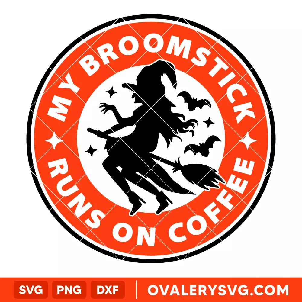 My Broomstick Runs On Coffee SVG, Halloween Witch SVG, Starbucks SVG, Cricut, Silhouette SVG PNG Cut File