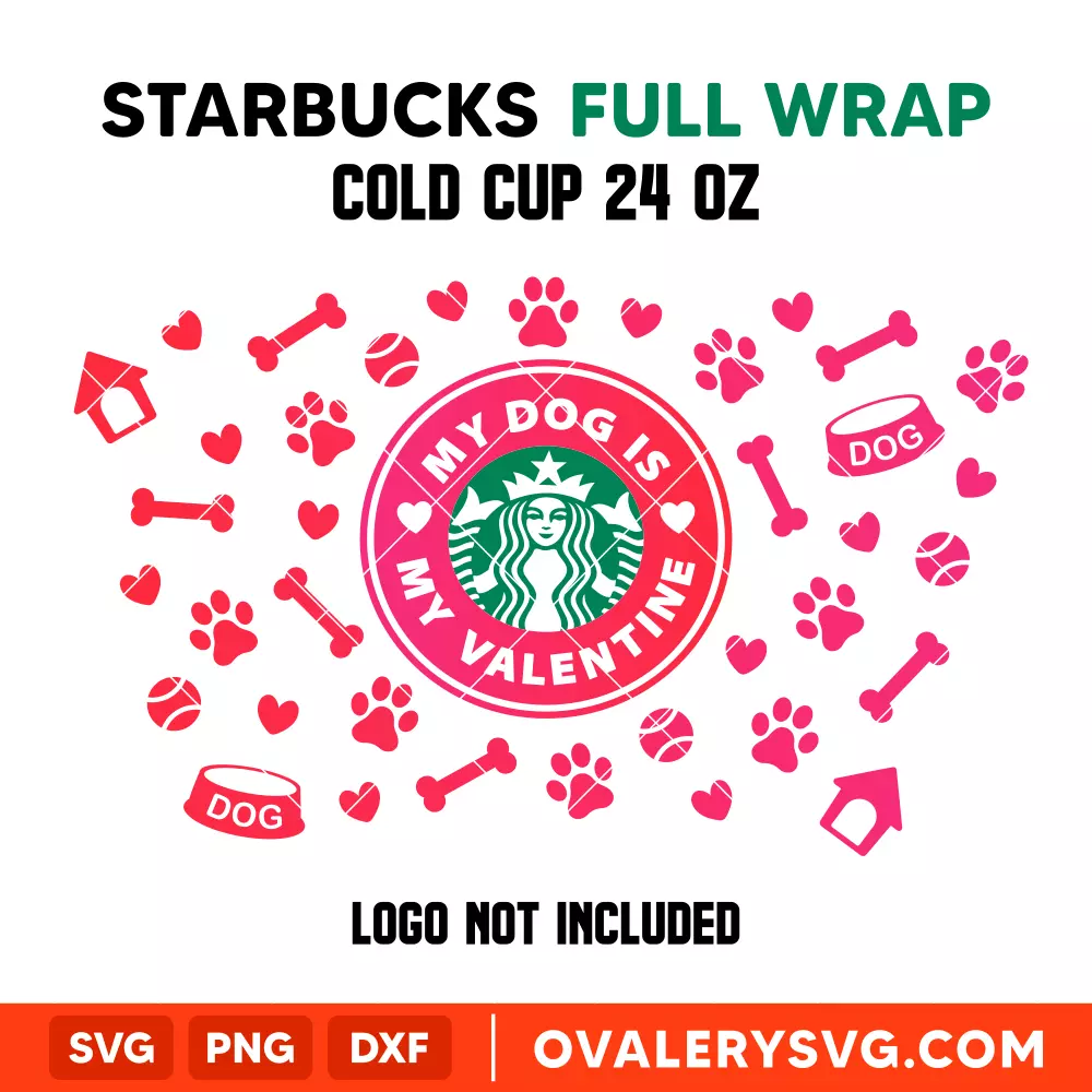 My Dog Is My Valentine Full Wrap Svg, Starbucks Svg, Cold Cup Svg, Cricut, Silhouette Vector Cut File