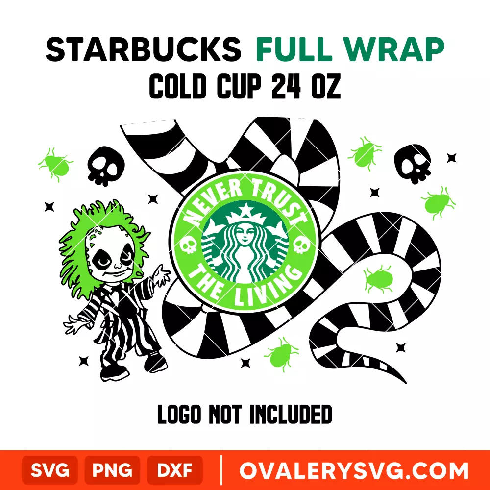 Never Trust The Living Starbucks Full Wrap SVG, Halloween SVG, Beetle Juice SVG, Trick or Treat SVG, Cricut, Silhouette SVG PNG Cut File