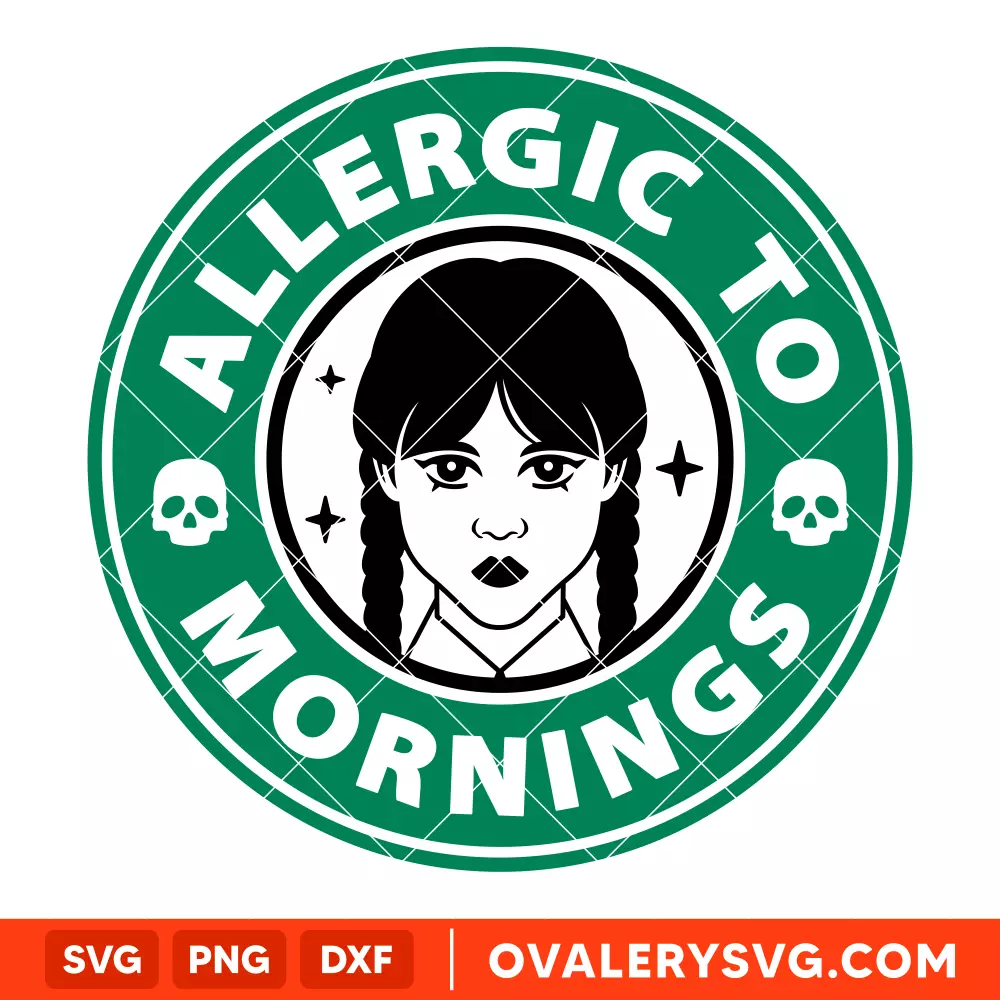 Allergic To Mornings SVG, Wednesday Addams SVG, Jenna Ortega SVG, Nevermore Academy SVG, Starbucks SVG, Cricut, Silhouette SVG PNG Cut File