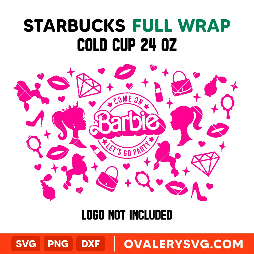 Come On Barbie Let's Go Party Full Wrap SVG, Barbie Doll SVG, Girly Pink SVG, Starbucks SVG, Cricut, Silhouette SVG PNG Cut File