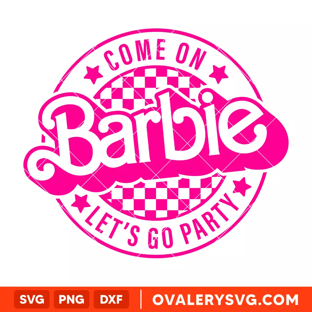 Come On Barbie Let's Go Party SVG, Barbie Doll SVG, Girly Pink SVG, Retro SVG, Cricut, Silhouette SVG PNG Cut File