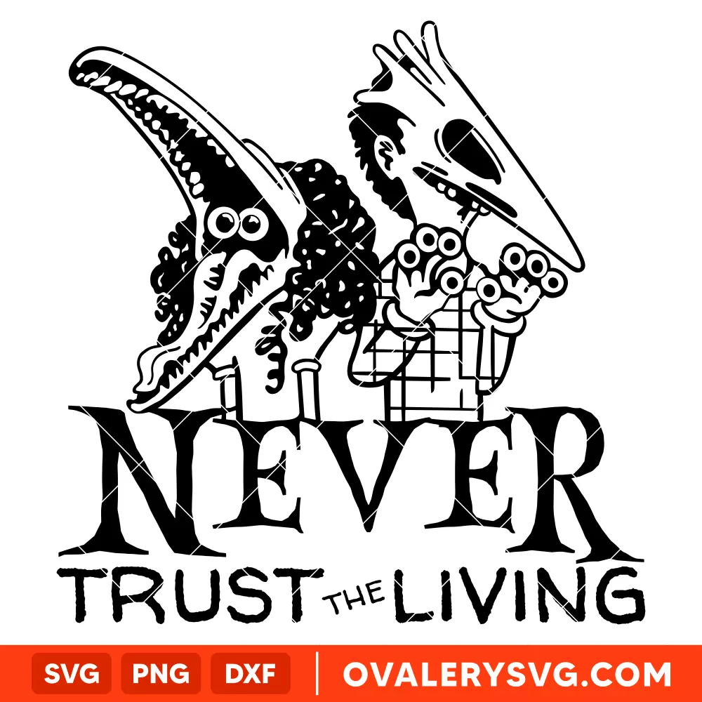 Beetlejuice Never Trust the Living Svg, Halloween Svg, Beetlejuice Tim Burton Svg, Cricut, Silhouette Vector Cut File