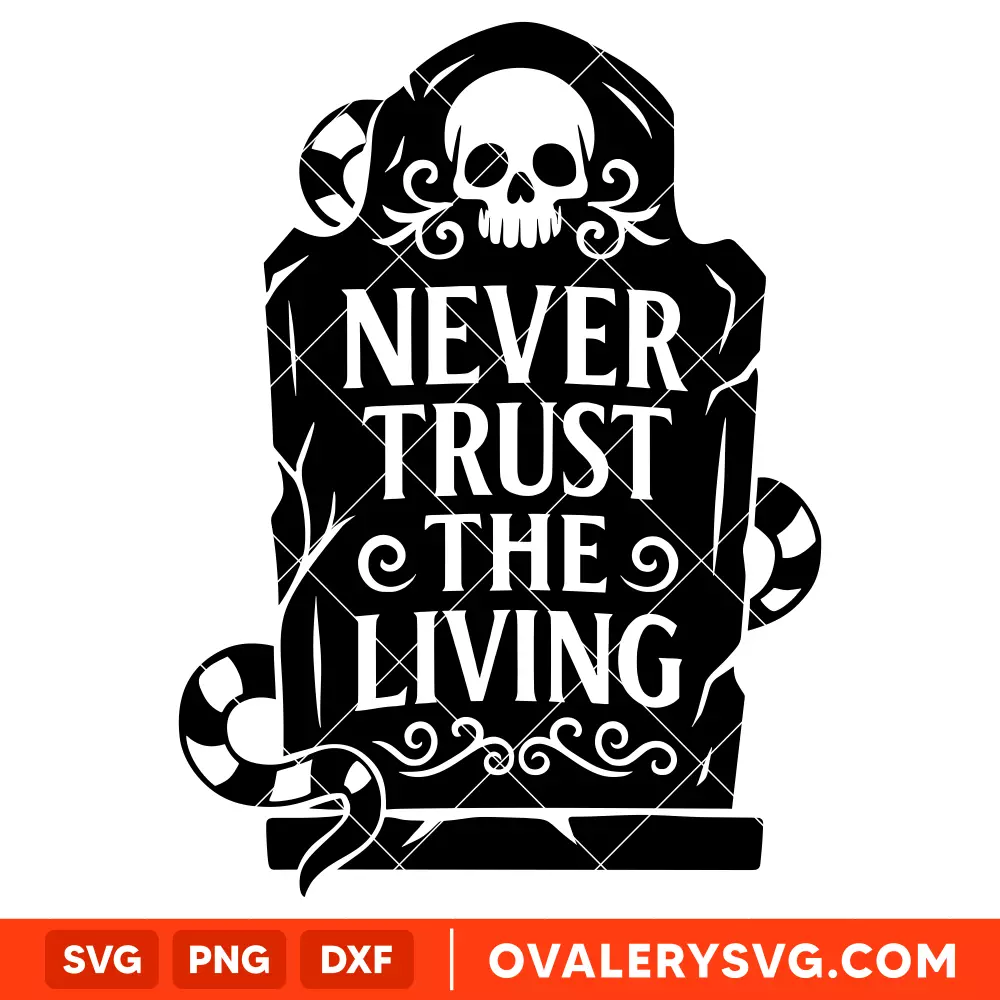 Never Trust the Living Beetlejuice Svg, Halloween Svg, Beetlejuice Tim Burton Svg, Cricut, Silhouette Vector Cut File