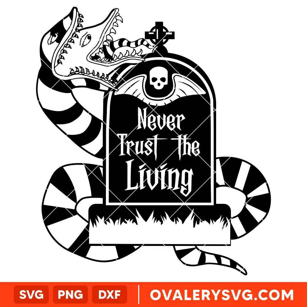 Never Trust the Living Svg, Halloween Svg, Beetlejuice Tim Burton Svg, Cricut, Silhouette Vector Cut File