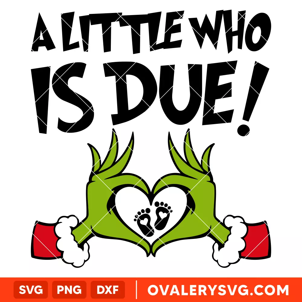 Grinch A little Who Is Due Svg, Christmas Pregnancy Svg, Xmas Baby Svg, Cricut, Silhouette Vector Cut File
