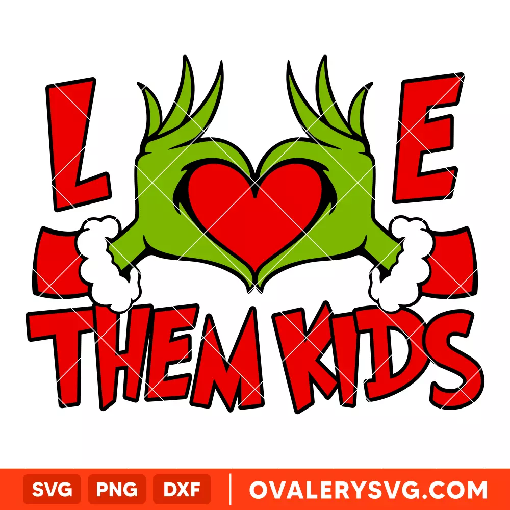 Grinch Love Them Kids SVG, Christmas SVG, Grinchmas SVG, Cricut, Silhouette SVG PNG Cut File
