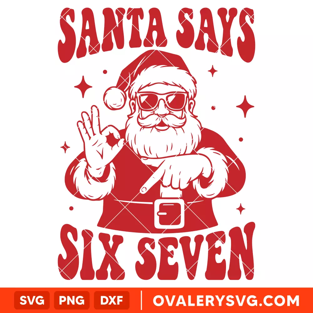 Santa Says Six Seven Svg, Retro Christmas Svg, Xmas Svg, Cricut, Silhouette Vector Cut File