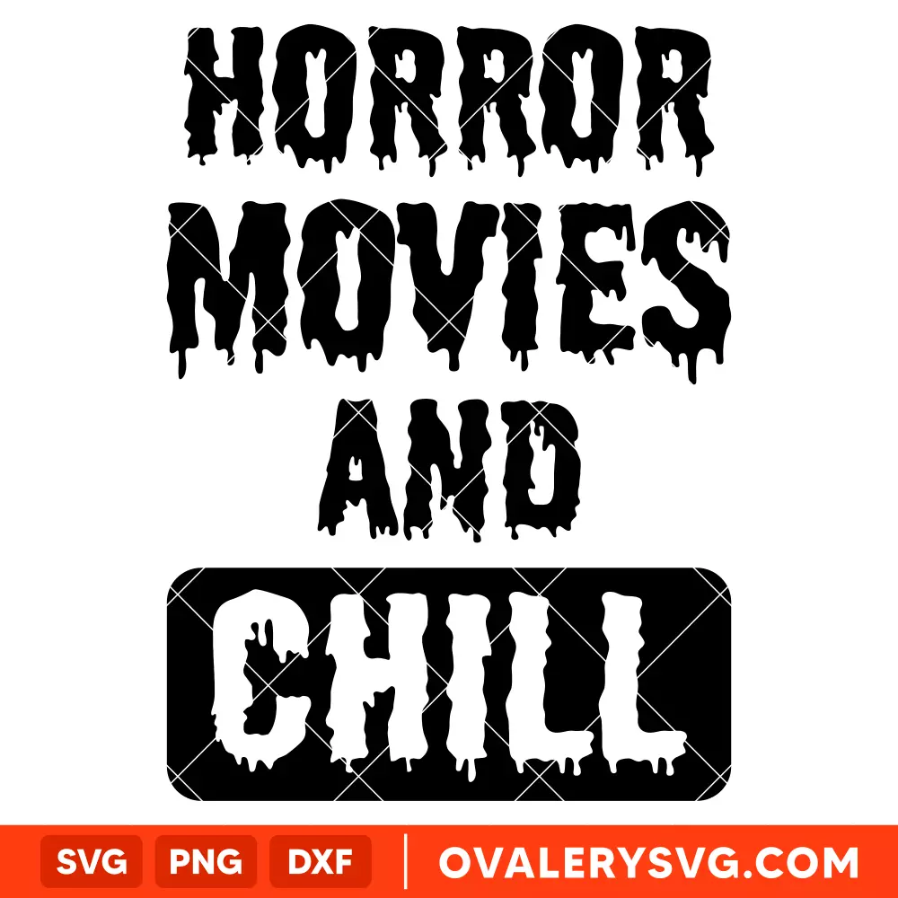 Horror Movies and Chill SVG, Halloween SVG, Horror Movie SVG, Cricut, Silhouette SVG PNG Cut File