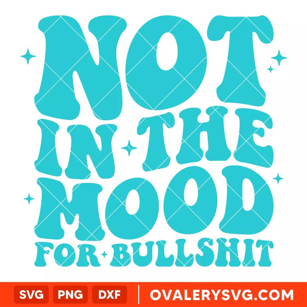 Not In The Mood For Bullshit SVG, Retro Wavy SVG, Trendy SVG, Cricut, Silhouette SVG PNG Cut File