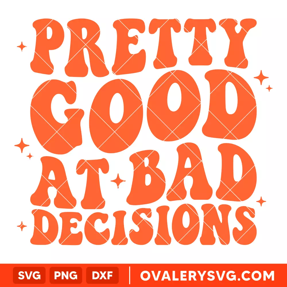 Pretty Good At Bad Decisions SVG, Retro Wavy SVG, Trendy SVG, Cricut, Silhouette SVG PNG Cut File
