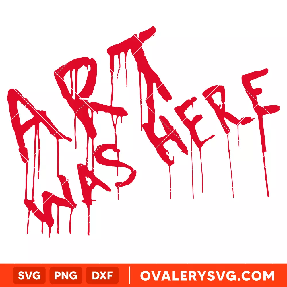 Art Was Here SVG, Halloween SVG, Horror Movie SVG, Cricut, Silhouette SVG PNG Cut File