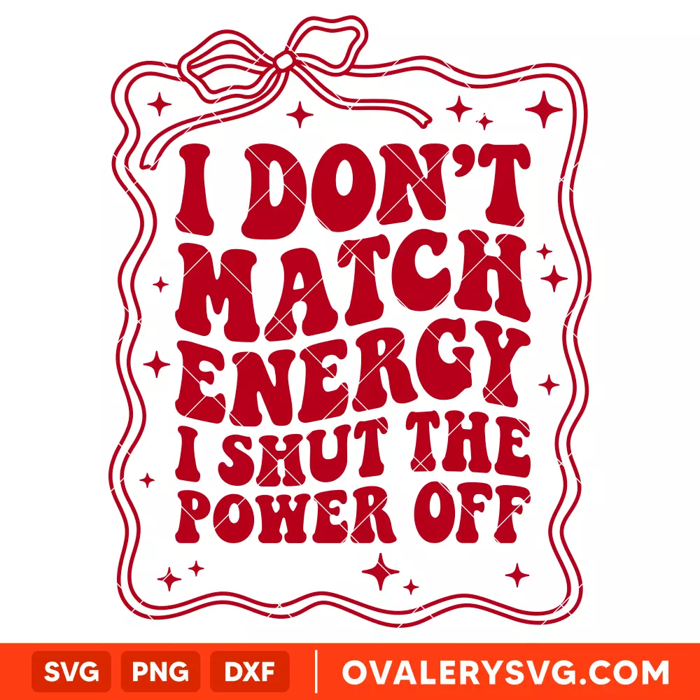 I Don’t Match Energy I Shut The Power Off SVG, Retro Wavy SVG, Trendy SVG, Cricut, Silhouette SVG PNG Cut File