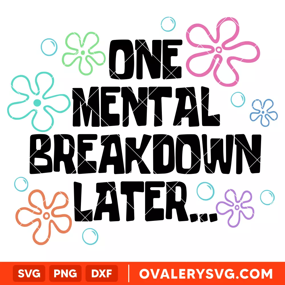 One Mental Breakdown Later SVG | Free SVG for Cricut & Silhouette